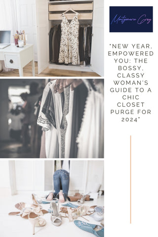 "New Year, Empowered You: The Bossy, Classy Woman’s Guide to a Chic Closet Purge for 2024"